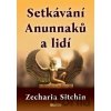 Setkávání Anunnaků a lidí - Zecharia Sitchin