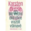 Mé vnitřní dítě chce vraždit všímavě - Dusse Karsten