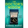 The Doctor's Widow: A completely unputdownable and addictive psychological thriller with a jaw-dropping twist