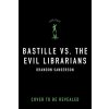 Bastille vs. the Evil Librarians (SANDERSON BRANDON)(Pevná)