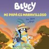 BLUEY UN CUENTO MI PAPA ES MARAVILLOSO EDICION EN ESPAÑOL
