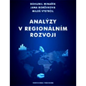 Analýzy v regionálním rozvoji Bohumil Minařík Jana Borůvková Miloš Vystrčil