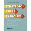 Strategic Chess Exercises: Find the Right Way to Outplay Your Opponent
