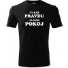Tričko pánske Ty máš pravdu a ja pokoj Farba trička: Čierna, Veľkosť: M, Farba potlače: Biela