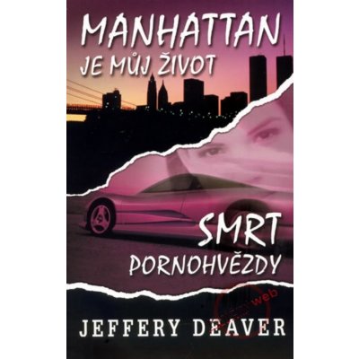 Manhattan je můj život/Smrt pornohvězdy - Jeffery Deaver