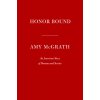 Honor Bound: An American Story of Dreams and Service (McGrath Amy)