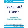 Izraelská lobby - John J. Mearsheimer, Stephen M. Walt