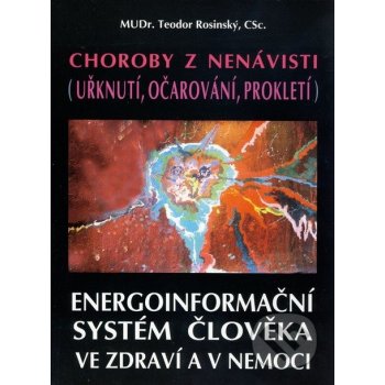 Energoinformační systém člověka / Choroby z nenávisti uřknutí, očarování, prokletí .