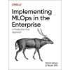 Implementing Mlops in the Enterprise: A Production-First Approach