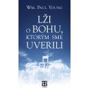 Lži o Bohu, ktorým sme uverili William Paul Young