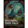 Becoming Baba Yaga: Trickster, Feminist, and Witch of the Woods (Spisak Kris)