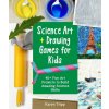 Science Art and Drawing Games for Kids (KARYN TRIPP)(Brožovaná)