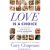 Love Is a Choice: 28 Extraordinary Stories of the 5 Love Languages(r) in Action (Chapman Gary)