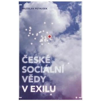 České sociální vědy v exilu - Miloslav Petrusek