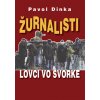 Žurnalisti - Lovci vo svorke - Pavol Dinka