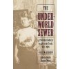 The Underworld Sewer: A Prostitute Reflects on Life in the Trade, 1871-1909 (Washburn Josie)