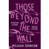 Those Beyond the Wall (Micaiah Johnson)(Brožovaná)