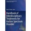 Handbook of Interdisciplinary Treatments for Autism Spectrum Disorder (Robert D. Rieske)(Pevná)