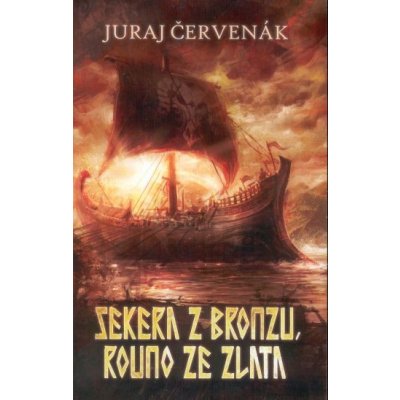 Sekera z bronzu, rouno ze zlata - Juraj Červenák