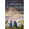 Falling Apart and Other Gifts from the Universe - Catherine Ryan Hyde