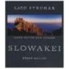 Slowakei - Traumgarten Land unter den Füssen - Struhár Ladislav