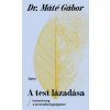 A test lázadása (Dr. Máté Gábor)(Pevná)