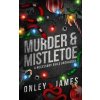 Murder & Mistletoe (Onley James)(Brožovaná)