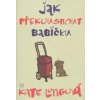 Jak překousnout babičku - Kate Longová