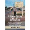 A Spear-Carrier in Viet Nam: Memoir of an American Civilian in Country, 1967 and 1970-1972 (Tolle Michael E.)