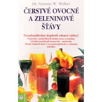 Čerstvé ovocné a zeleninové šťávy - Walker Norman W., Dr.