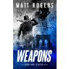Weapons: A King & Slater Thriller (Matt Rogers)()