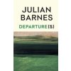 Departure(s) - Julian Barnes, Vintage Publishing