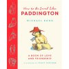 How to be Loved Like Paddington (Bond Michael)