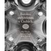 Barokní architektura v Čechách - Richard Biegel, Petr Macek, Jakub Bachtík