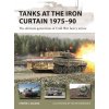 Tanks at the Iron Curtain 1975-90: The Ultimate Generation of Cold War Heavy Armor