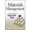 Materials Management - An Executive's Supply Chain Guide (Stan C. McDonald)(Pevná)