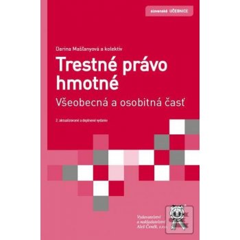 Trestné právo hmotné. Všeobecná a osobitná časť Darina Mašľanyová SK