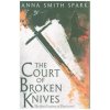 Court of Broken Knives (Anna Smith Spark)(Brožovaná)