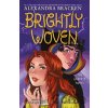 Brightly Woven - Alexandra Bracken