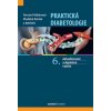 Praktická diabetologie, 6. aktualizované a rozšířené vydání (Terezie Pelikánová, Vladimír Bartoš)