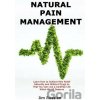 Natural Pain Management: Learn How to Achieve Pain Relief Naturally and Without Drugs so That You Can Live a Carefree Life Which We All Deserve - Jim Russlan