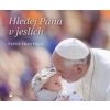 Hledej Pána v jeslích - Pápež František