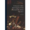 Collecting Antiques For Pleasure And Profit (Fleix Gade)(Brožovaná)