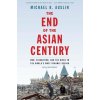The End of the Asian Century - Michael R. Auslin