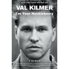 I'm Your Huckleberry (Val Kilmer)(Brožovaná)