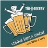 Tři sestry - Lihová škola umění aneb Válka s loky