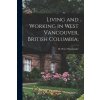 Living and Working in West Vancouver, British Columbia; (H. Peter 1922- Oberlander)(Brožovaná)