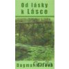 Od lásky k Lásce - Dagmar Čížová