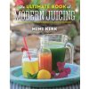 Ultimate Book of Modern Juicing