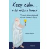 Keep calm... e dai retta a Seneca. 79 risposte alle grandi domande sulla vita, l'amore e la felicità
